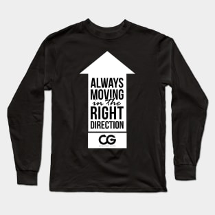 Always moving in the right direction! Long Sleeve T-Shirt